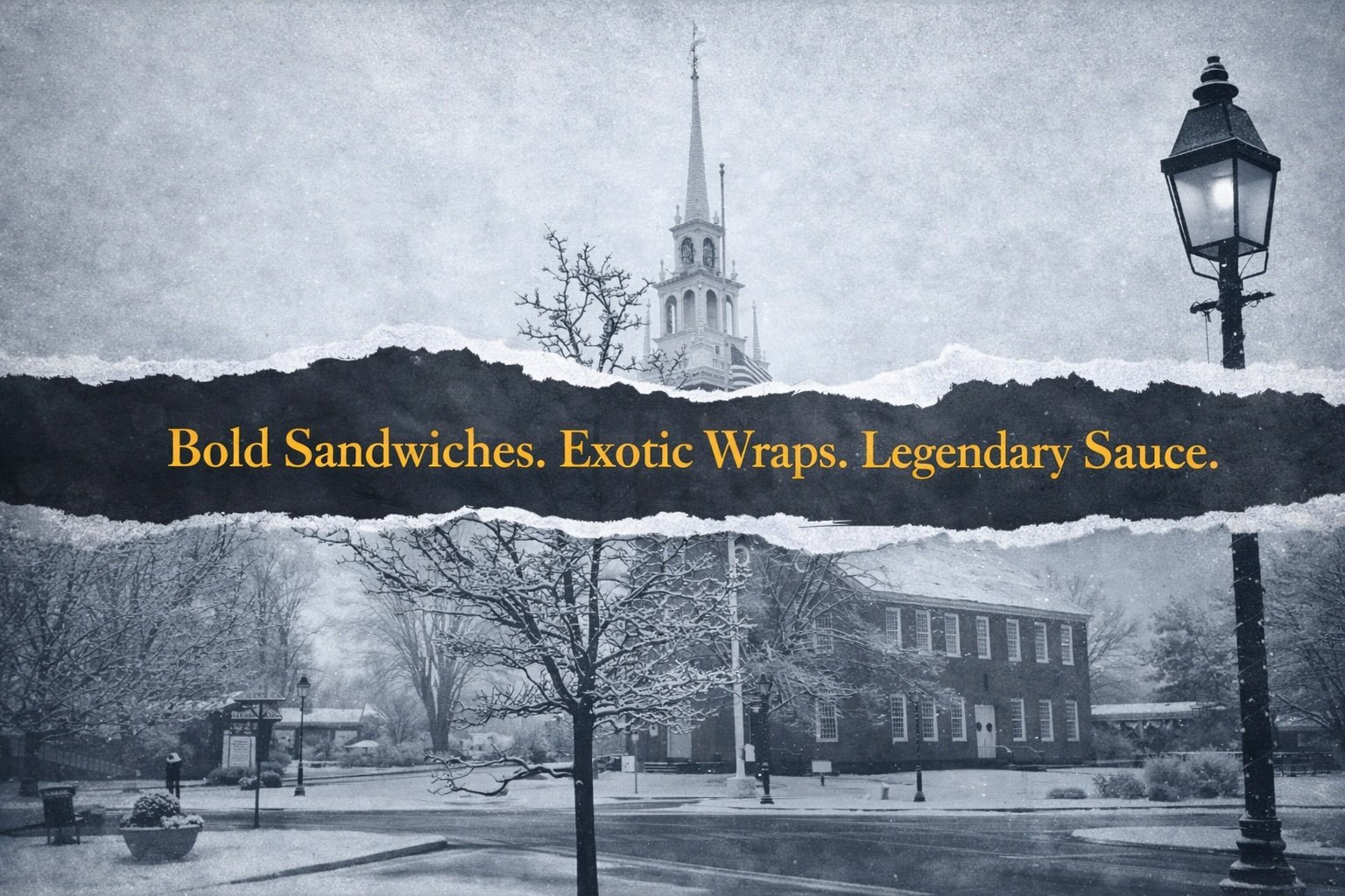 Bold Sandwiches. Exotic Wraps. Legendary Sauce. — the Old Wethersfield meeting house in winter, torn-paper artwork